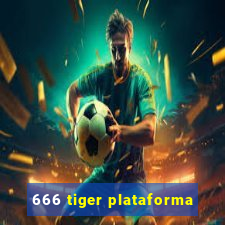 666 tiger plataforma